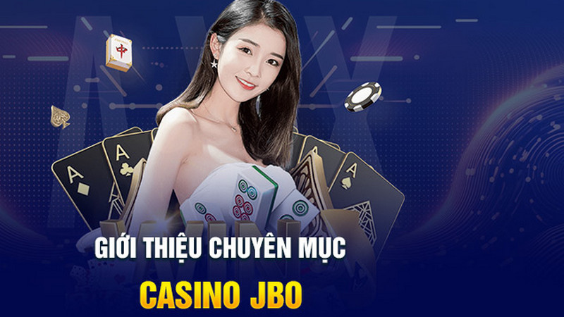 Giới thiệu sảnh casino JBO đẳng cấp, thu hút bet thủ tham gia