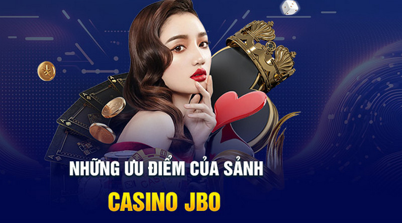 Ưu điểm sảnh casino JBO 