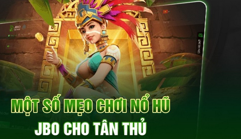  mẹo chơi nổ hũ JBO